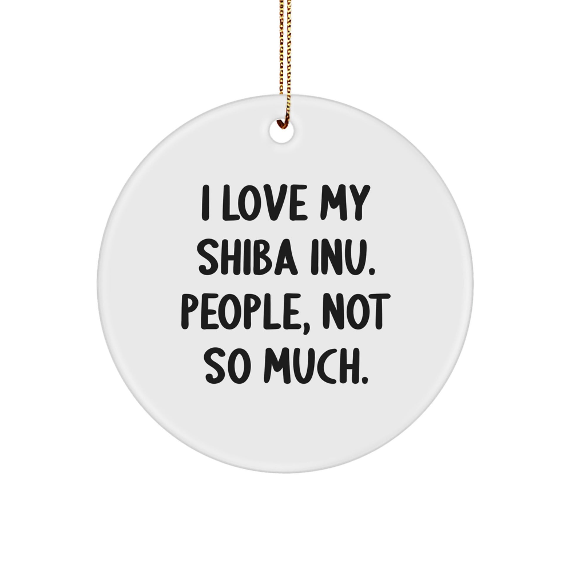 Shiba Inu Dog Lovers Gifts from Family - I Love My Shiba Inu, People Not So Much Christmas Circle Ornament - Image 1