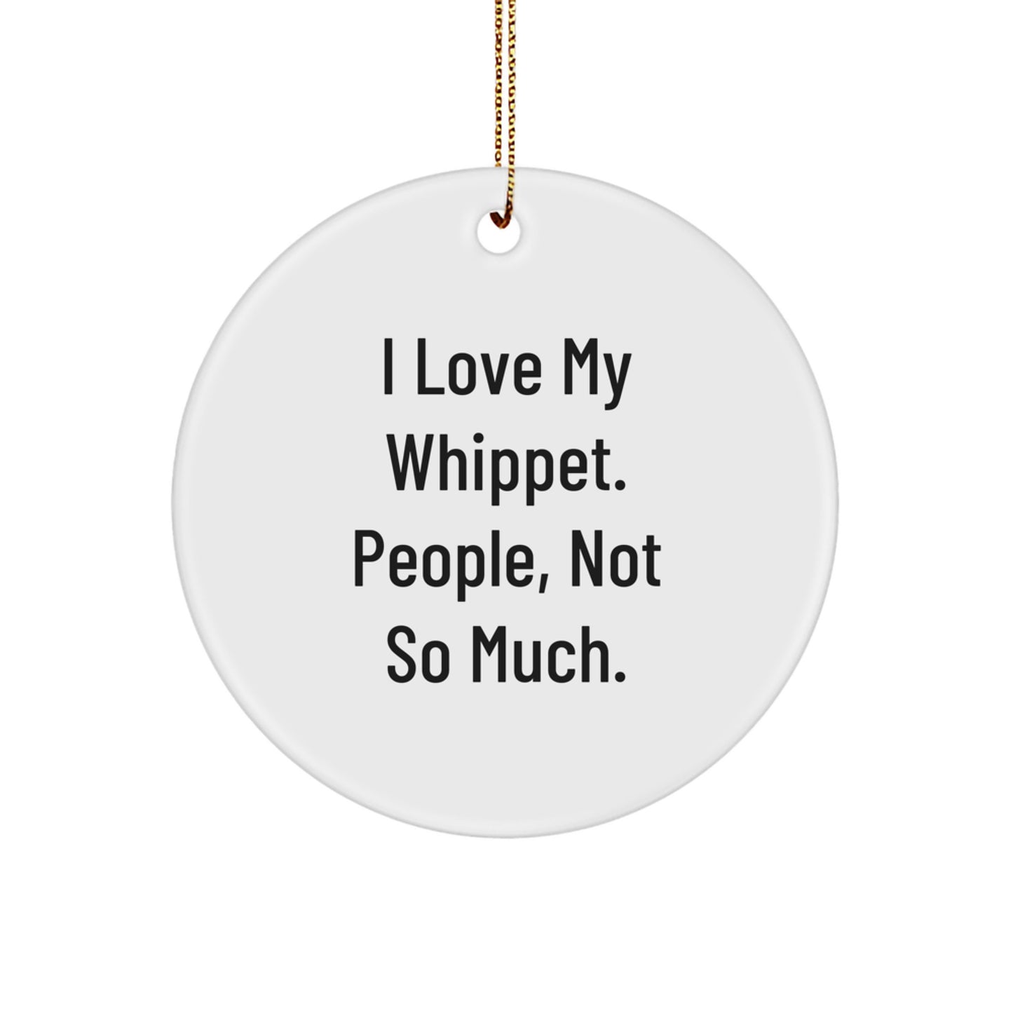 Whippet Dog Gifts, Circle Ornament, Funny Quote, Christmas Unique Gifts from Family to Whippet Dog Lovers - Image 1