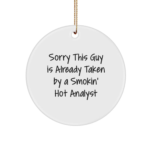 Funny Analyst Gifts for Coworkers - Sorry This Guy Is Already Taken By A Smokin' Hot Analyst Circle Ornament, Christmas Unique Gifts from Men to Friends - Image 1