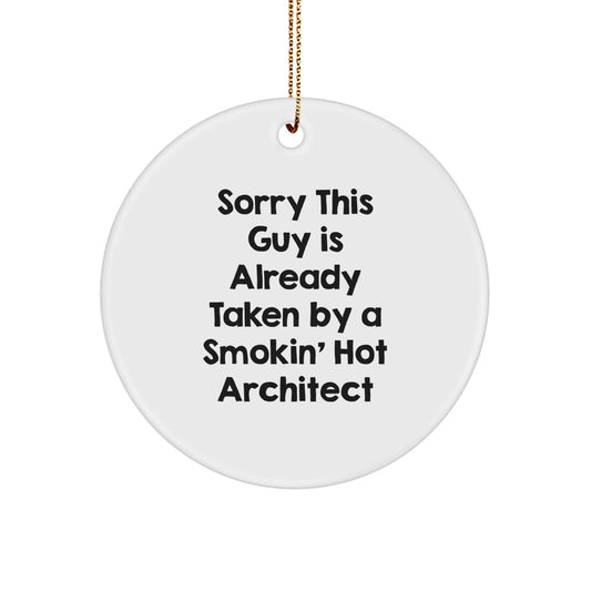 Funny Architect Gifts for Men Women Friends Family - Circle Ornament with Sorry This Guy Is Already Taken Quote, Christmas Unique Decorations - Image 1