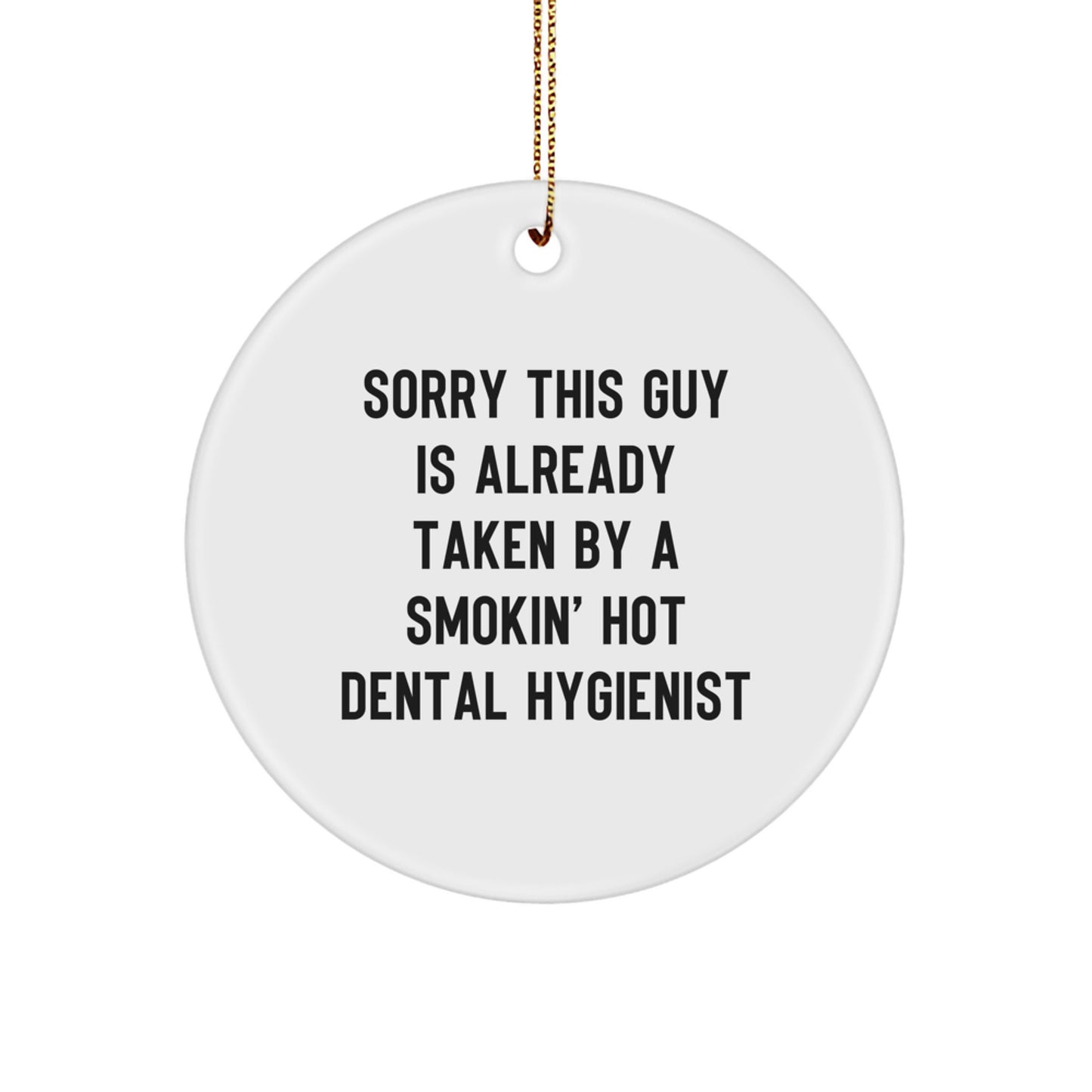 Funny Dental Hygienist Gifts from Friends for Christmas Unique Circle Ornament Sorry This Guy Is Already Taken - Image 1