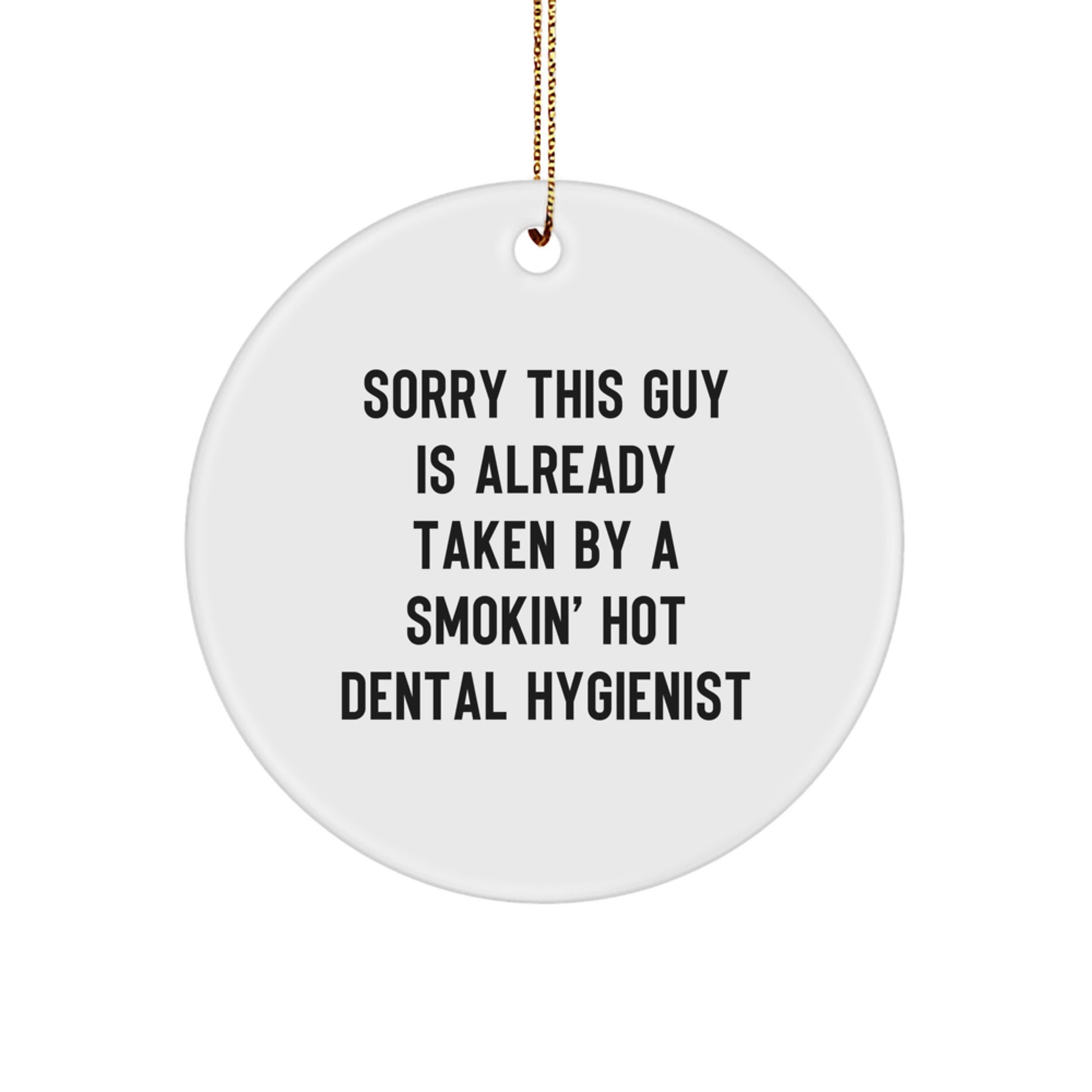 Funny Dental Hygienist Gifts from Friends for Christmas Unique Circle Ornament Sorry This Guy Is Already Taken - Image 1