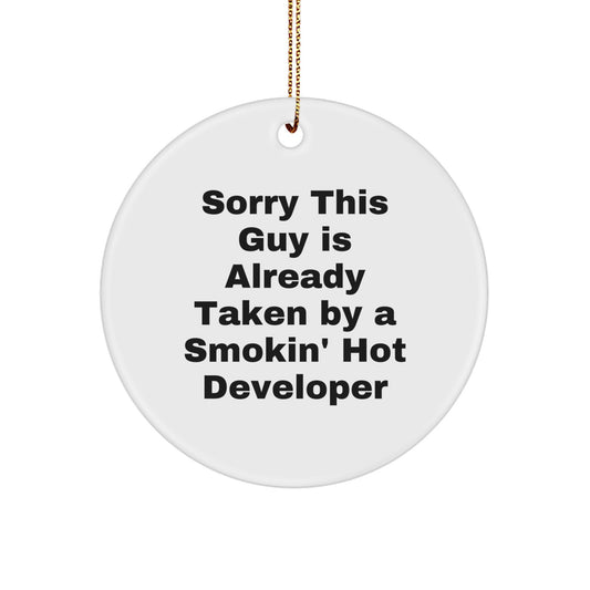 Developer Gifts from Friends for Christmas: 'Sorry This Guy Is Already Taken By A Smokin' Hot Developer' Circle Ornament, Fun for Coworkers or Family - Image 1