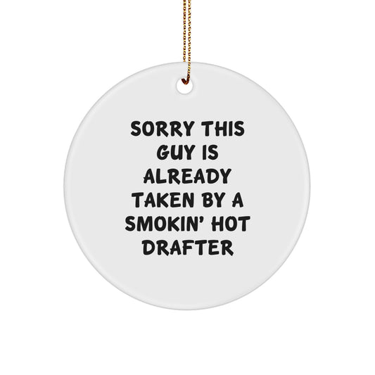 Funny Gifts from Friends for the Smokin' Hot Drafter - Sorry He's Taken Christmas Circle Ornament - Image 1