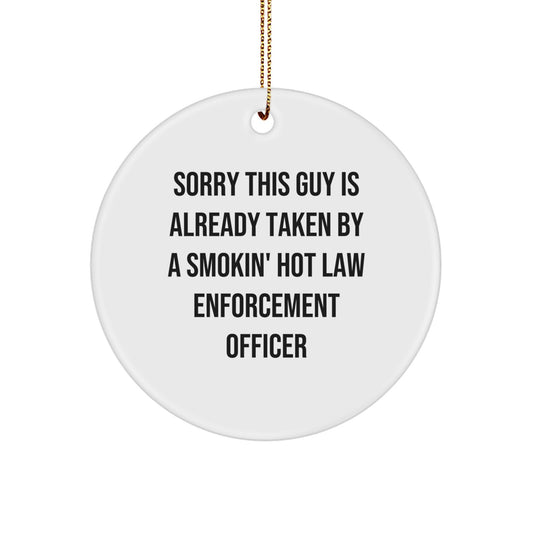 Funny Law Enforcement Officer Gifts from Friends - Sorry This Guy Is Already Taken Ornament, Law Enforcement Officer Christmas Unique Gifts, Perfect Circle Ornament for Men - Image 1