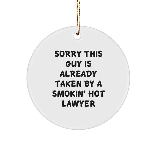 Funny Lawyer Gifts for Men - Sorry This Guy Is Already Taken By A Smokin' Hot Lawyer Circle Ornament, White - Image 1