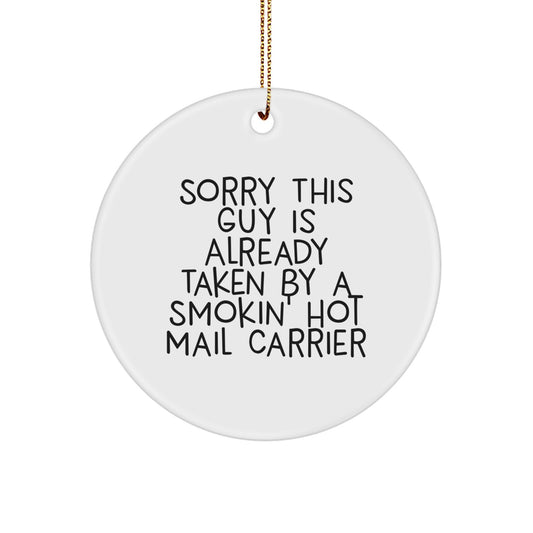 Funny Mail Carrier Gifts for Him from Friends, Christmas Unique Circle Ornament, Sorry This 'Guy' Is Already Taken - Image 1