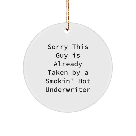 Funny Underwriter Gifts for Men from Coworkers - Circle Ornament, Sorry This Guy Is Already Taken By A Smokin' Hot Underwriter, Christmas Unique - Image 1