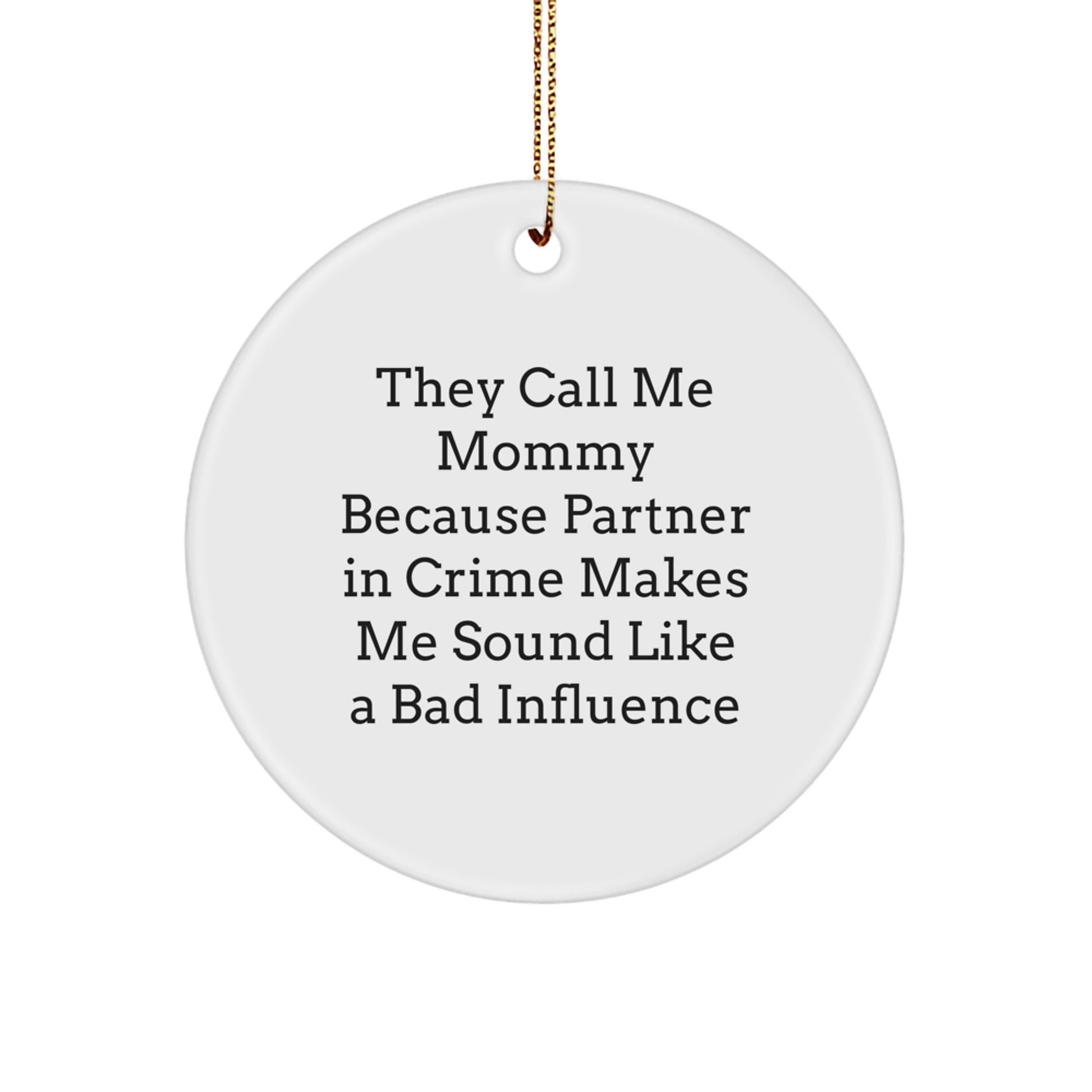 Funny Mommy Gifts from Family, Unique Circle Ornament for Mom, 'They Call Me Mommy...' - Image 1