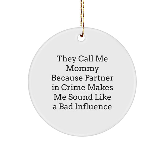 Funny Mommy Gifts from Family, Unique Circle Ornament for Mom, 'They Call Me Mommy...' - Image 1