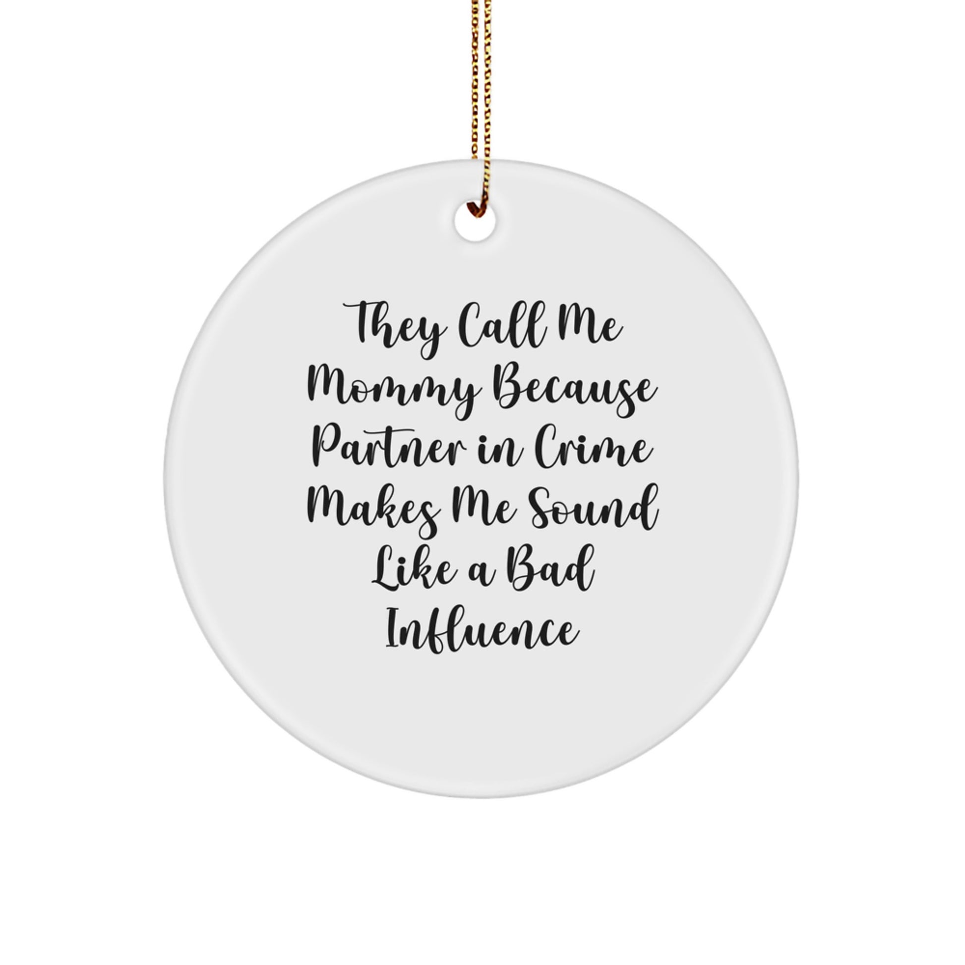 Funny Mommy Gifts for Her - Circle Ornament, Partner In Crime Quote, Christmas Unique Gifts from Family - Image 1