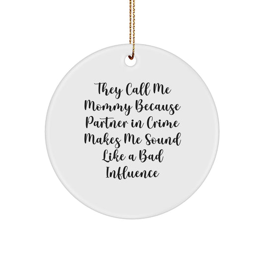 Funny Mommy Gifts for Her - Circle Ornament, Partner In Crime Quote, Christmas Unique Gifts from Family - Image 1