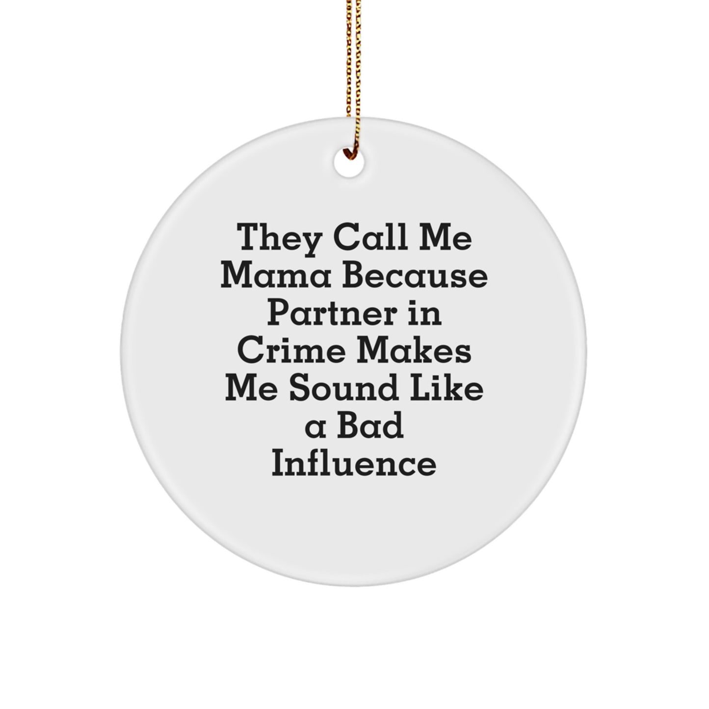 Funny Mama Circle Ornament, Gifts from Men to Women, Christmas Unique Ornaments for Mama, Circle Shaped, White Color, Mama Partner in Crime - Image 1