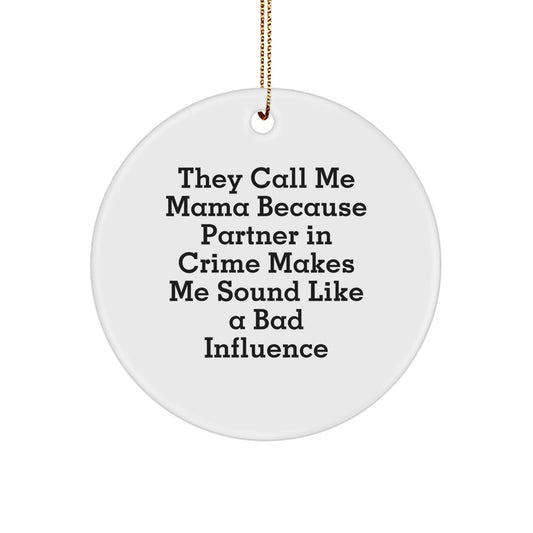 Funny Mama Circle Ornament, Gifts from Men to Women, Christmas Unique Ornaments for Mama, Circle Shaped, White Color, Mama Partner in Crime - Image 1