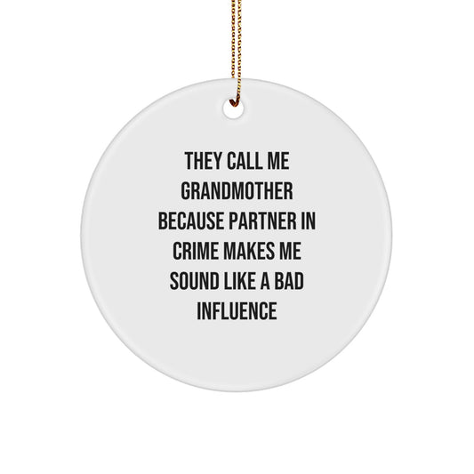 Funny Grandmother Gifts from Family - They Call Me Grandmother Because Partner In Crime Makes Me Sound Like A Bad Influence, Christmas Unique Gifts for Grandmother, Circle Ornament - Image 1