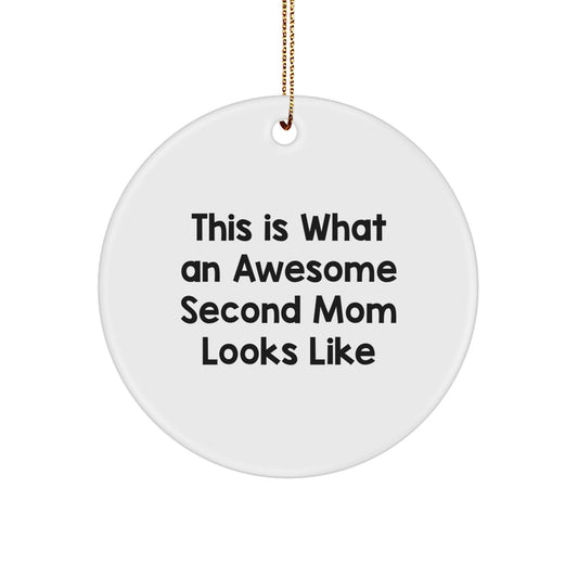Funny Second Mom Gifts - Circle Ornament This Is What An Awesome Second Mom Looks Like Christmas Unique Gifts from Family to Second Mom - Image 1