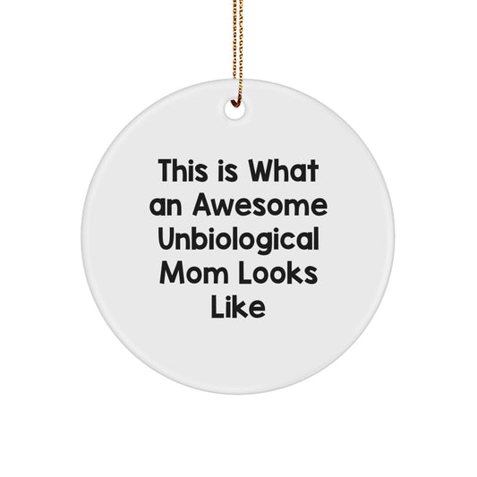 Funny Unbiological Mom Gifts for Her, Unique Circle Ornament This Is What An Awesome Unbiological Mom Looks Like, Gifts from Family to Unbiological Mom - Image 1