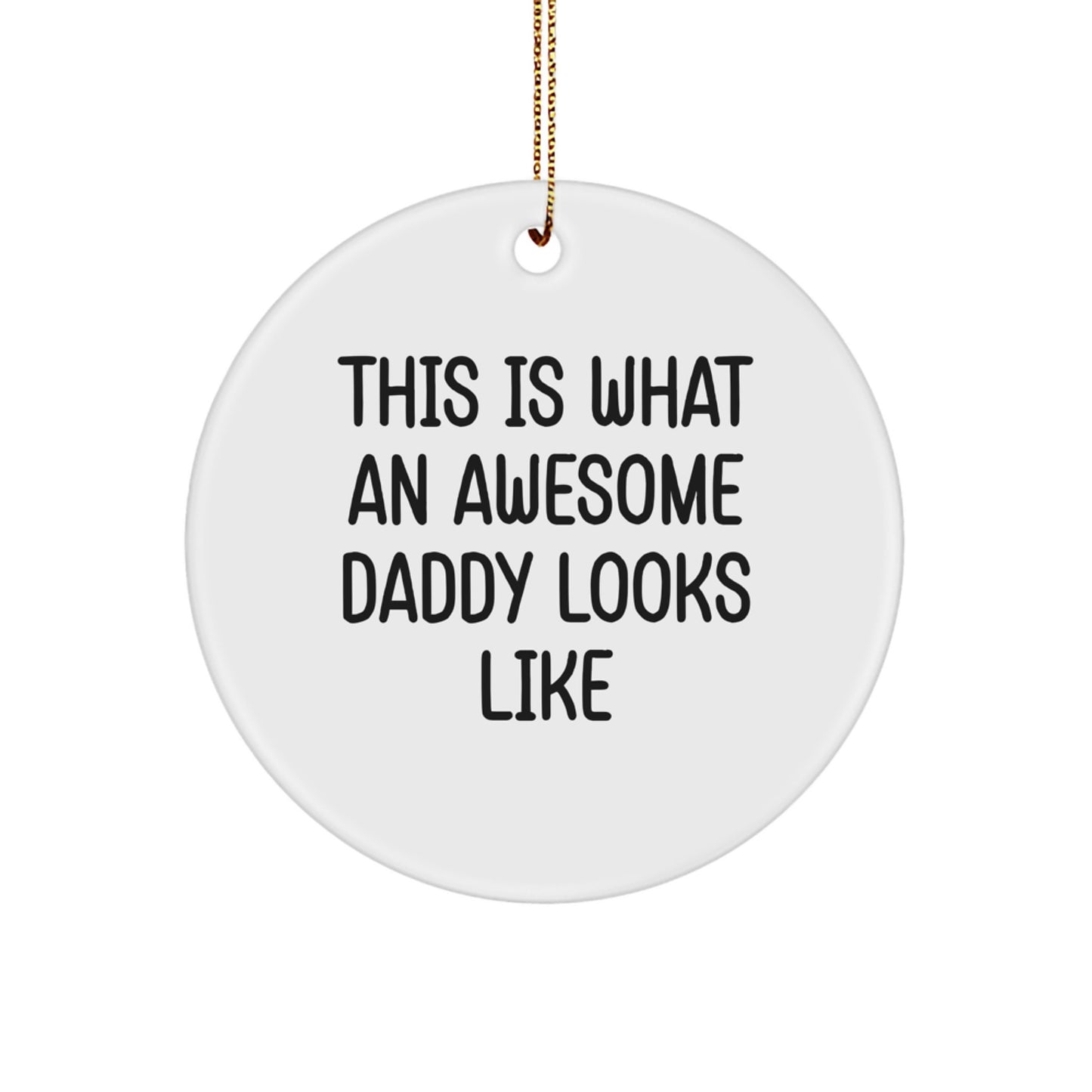 Funny Daddy Gifts, Cute Circle Ornaments for Dads, This Is What an Awesome Daddy Looks Like Christmas Unique Gifts from Family - Image 1