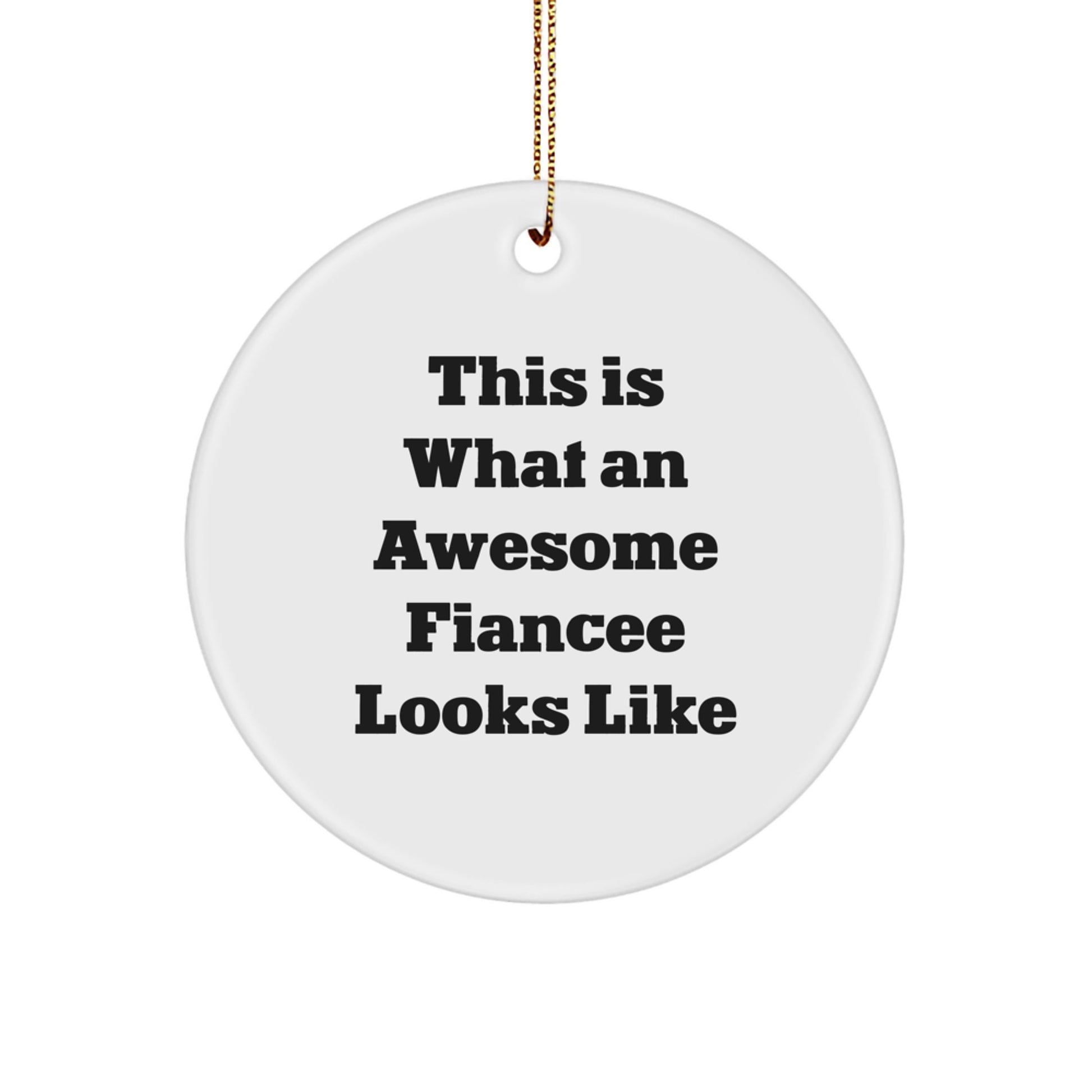 Funny Fiancee Gifts from Men, Unique Circle Ornament with Inspirational Quote 'This Is What An Awesome Fiancee Looks Like', Christmas Memorable Presents for Her - Image 1