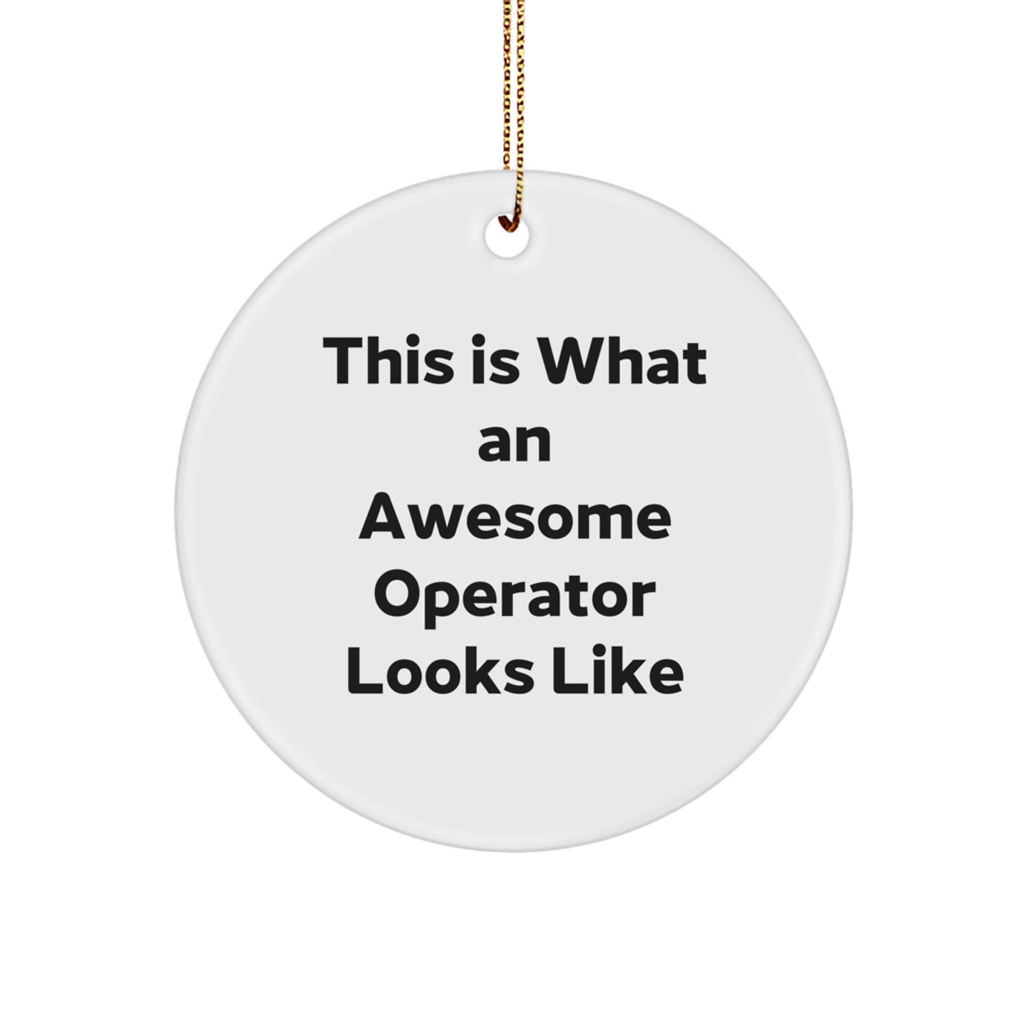 Funny Operator Gifts from Men to Operator, This Is What An Awesome Operator Looks Like Circle Ornament for Christmas Decorations - Image 1