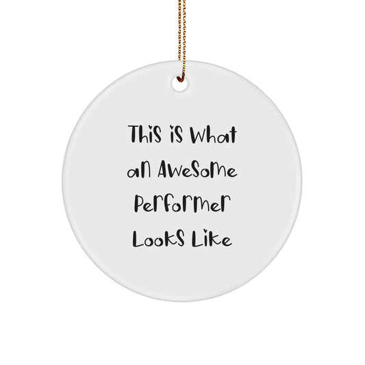 Funny Circle Ornament Gifts for Performer Friends and Family, 'This Is What An Awesome Performer Looks Like' White Circle Shaped Christmas Unique Gifts from Men to Performer Friends - Image 1
