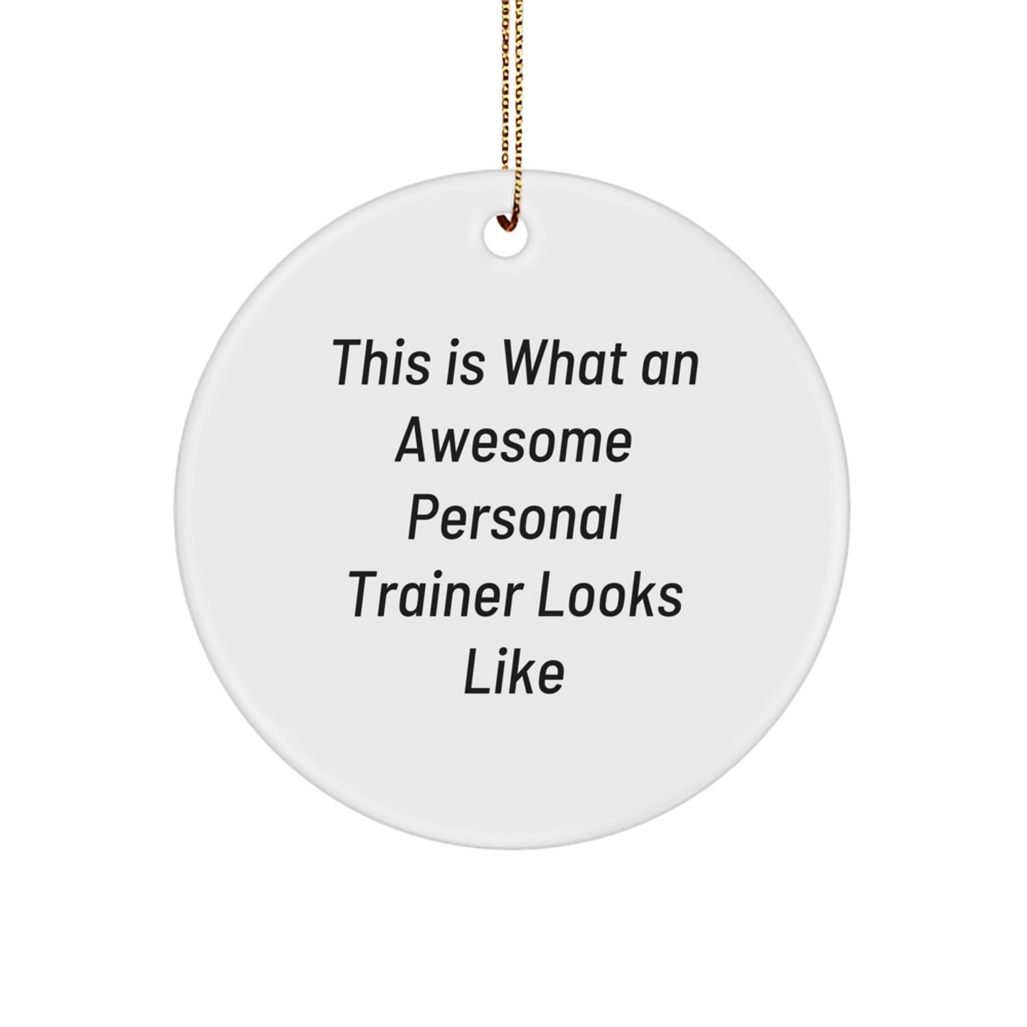 Funny Personal Trainer Gifts from Men to Christmas Circle Ornaments with Quote 'This Is What An Awesome Personal Trainer Looks Like' - Image 1