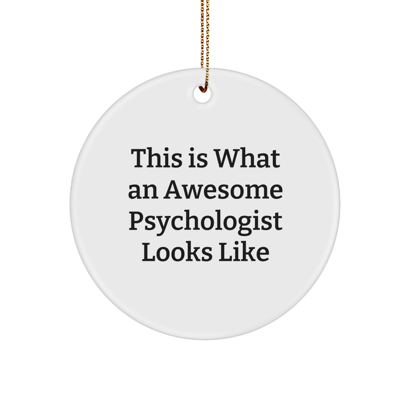 Funny Psychologist Gifts, This Is What An Awesome Psychologist Looks Like, Circle Ornament for Christmas, Gifts from Friends, Gifts for Psychologist - Image 1