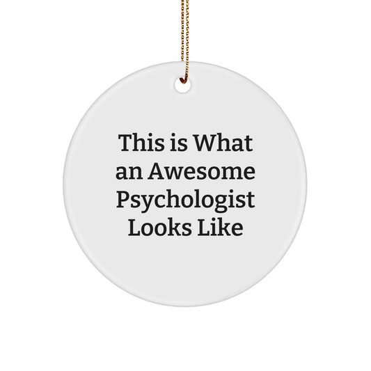 Funny Psychologist Gifts, This Is What An Awesome Psychologist Looks Like, Circle Ornament for Christmas, Gifts from Friends, Gifts for Psychologist - Image 1