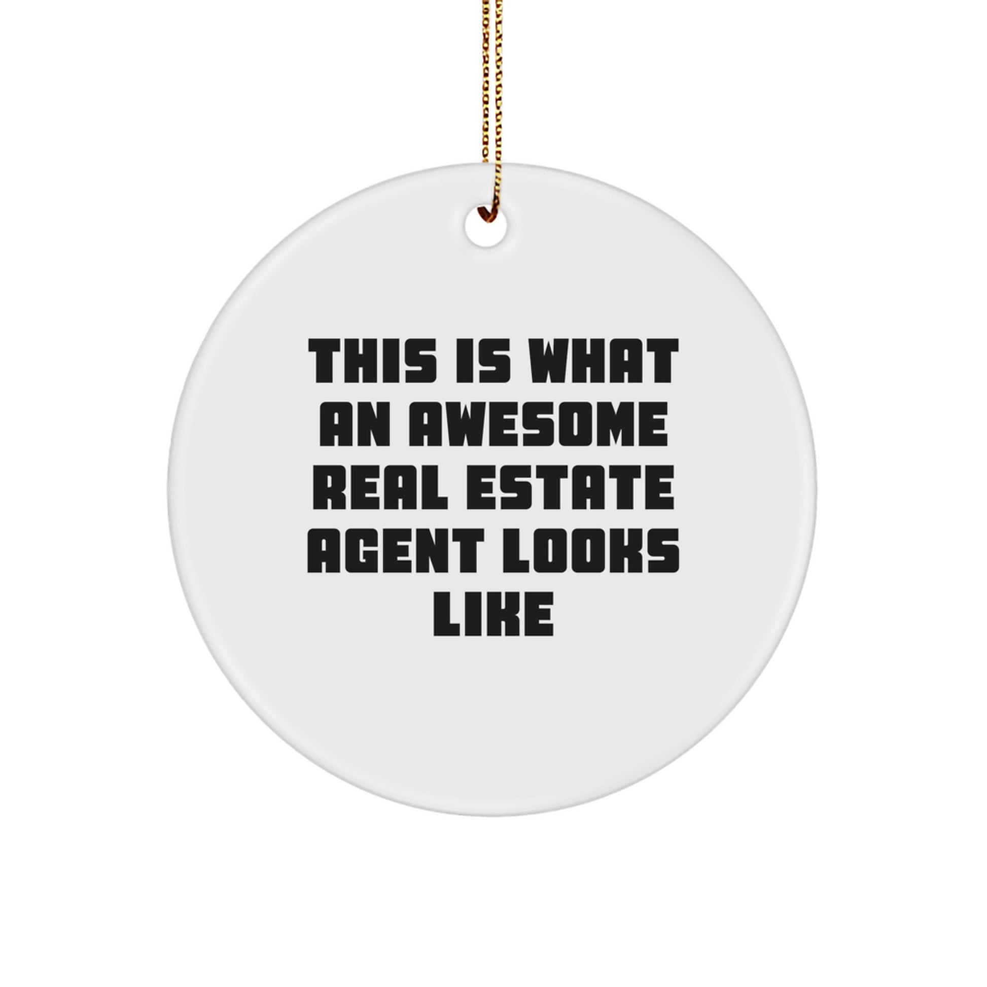 Funny Real Estate Agent Gifts from Friends, Gifts for Real Estate Agent, Circle Ornament, This Is What An Awesome Real Estate Agent Looks Like - Image 1