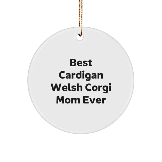 Gifts from Family and Friends for Cardigan Welsh Corgi Dog Lovers - Best Cardigan Welsh Corgi Mom Ever Funny Quote Christmas Circle Ornament - Image 1