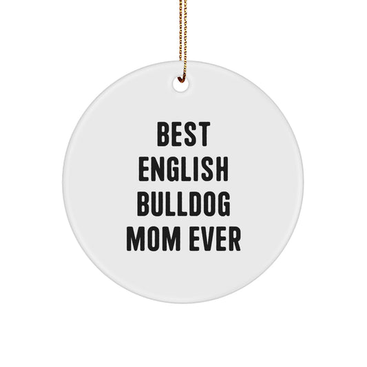 English Bulldog Mom Gifts for Christmas Tree Decorations - Funny English Bulldog Mom Ever Circle Ornament Gifts from Family, Friends, and Coworkers - Image 1
