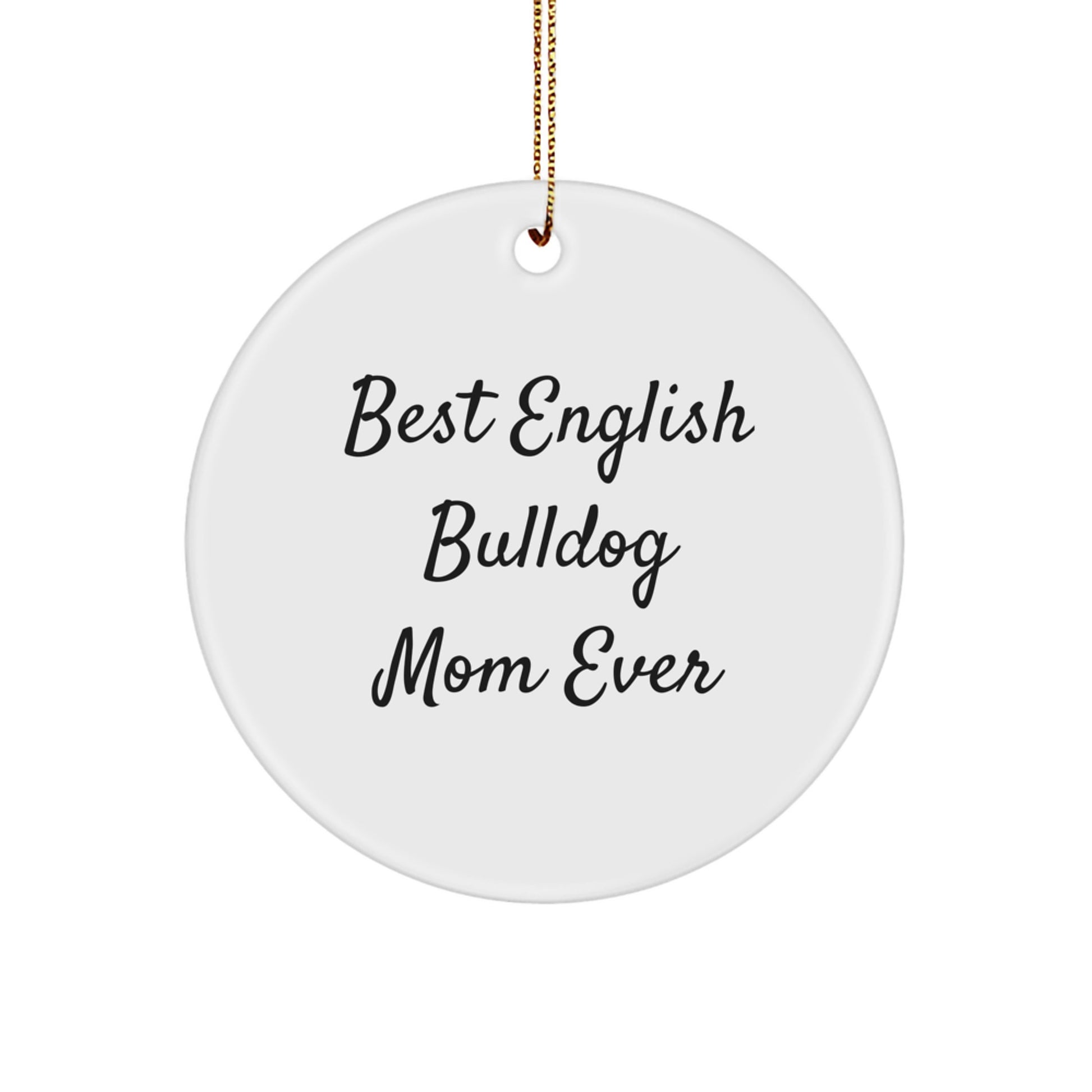 English Bulldog Mom Funny Quote Circle Ornament Gifts from Mom for English Bulldog Lover Christmas Unique Gifts - Image 1