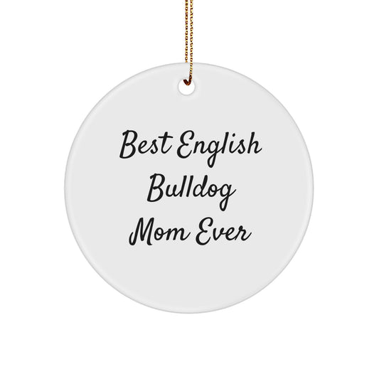 English Bulldog Mom Funny Quote Circle Ornament Gifts from Mom for English Bulldog Lover Christmas Unique Gifts - Image 1