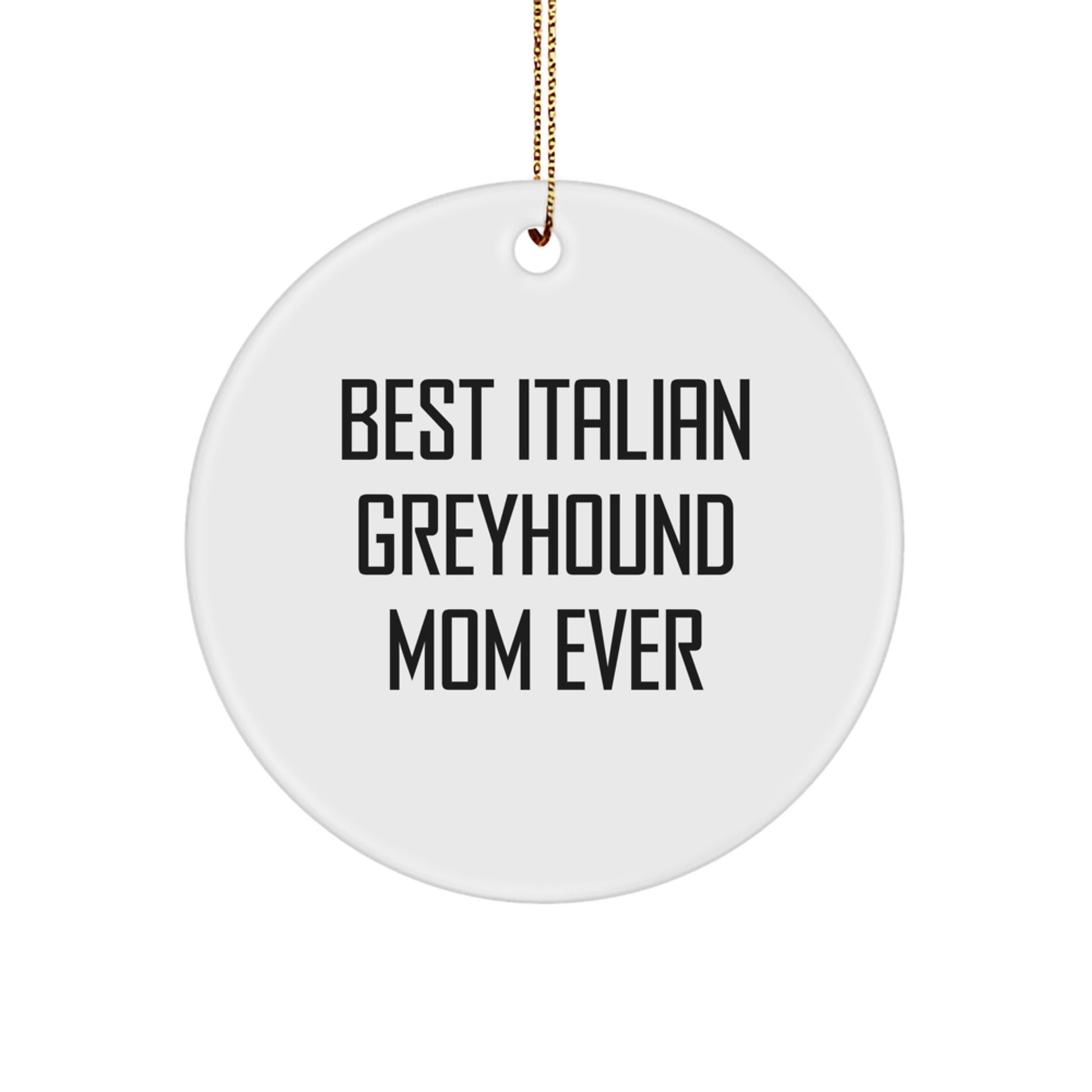 Funny Italian Greyhound Dog Mom Gifts from Family for Italian Greyhound Dog Christmas Unique Gifts - 'Best Italian Greyhound Mom Ever' Circle Ornament - Image 1