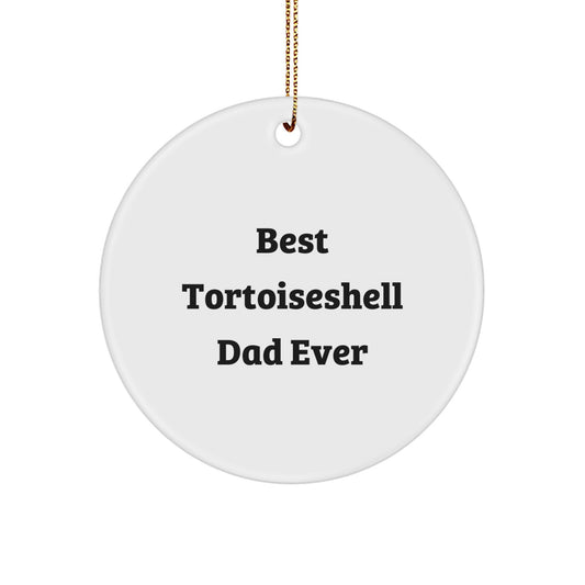 Tortoiseshell Cat Lovers Christmas Unique Gift, 'Best Tortoiseshell Dad Ever' Circle Ornament, Gifts from Dad to Tortoiseshell Cat, Unique Christmas Unique Gifts for Her - Image 1