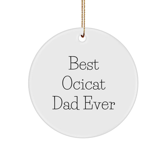Ocicat Dad Gifts, Funny Circle Ornament for Christmas, Best Ocicat Ever, Gifts from Men, Gifts for Ocicat Lovers - Image 1