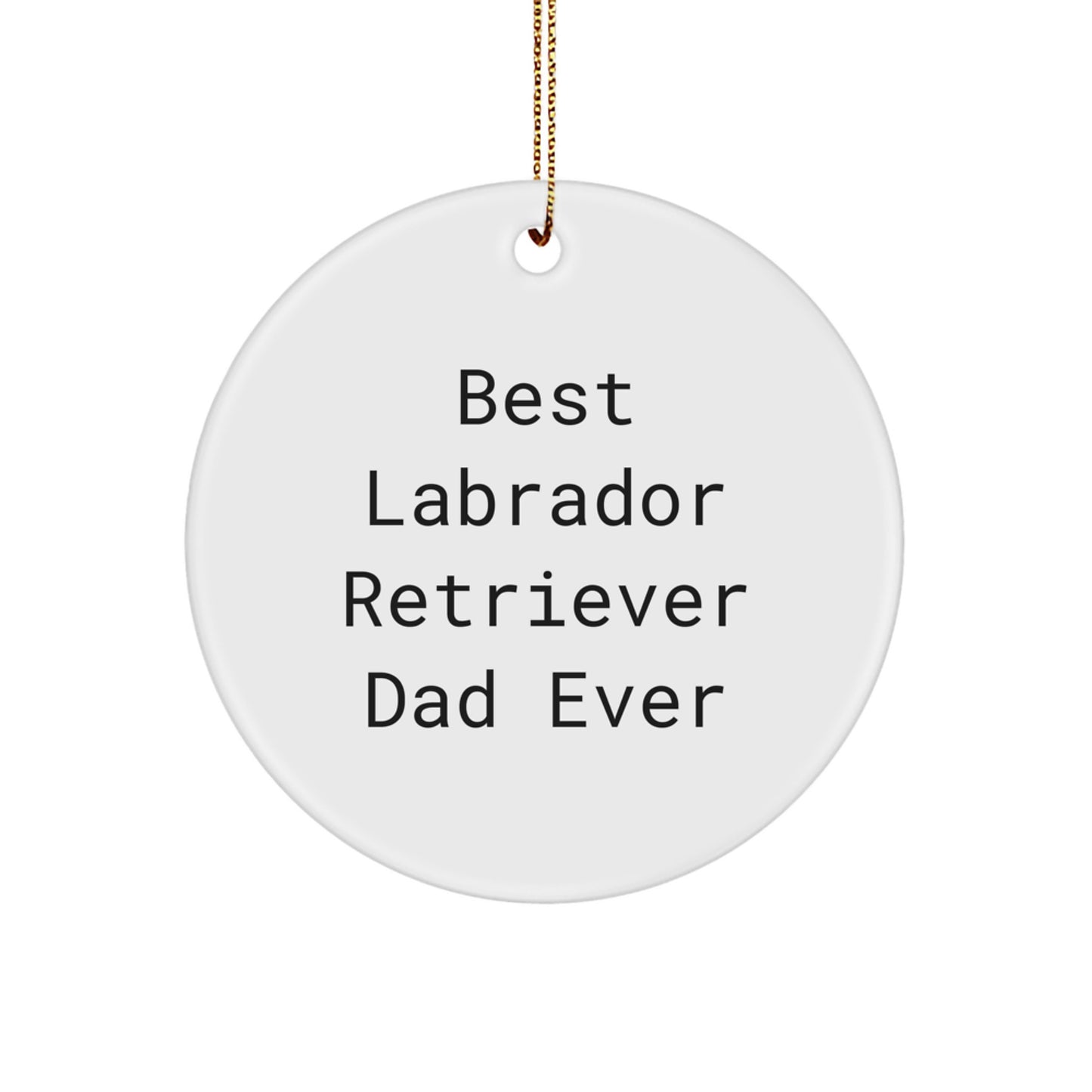 Labrador Retriever Dog Gifts, Funny Circle Ornament for Best Dad Ever, Christmas Unique Gifts from Friends - Image 1