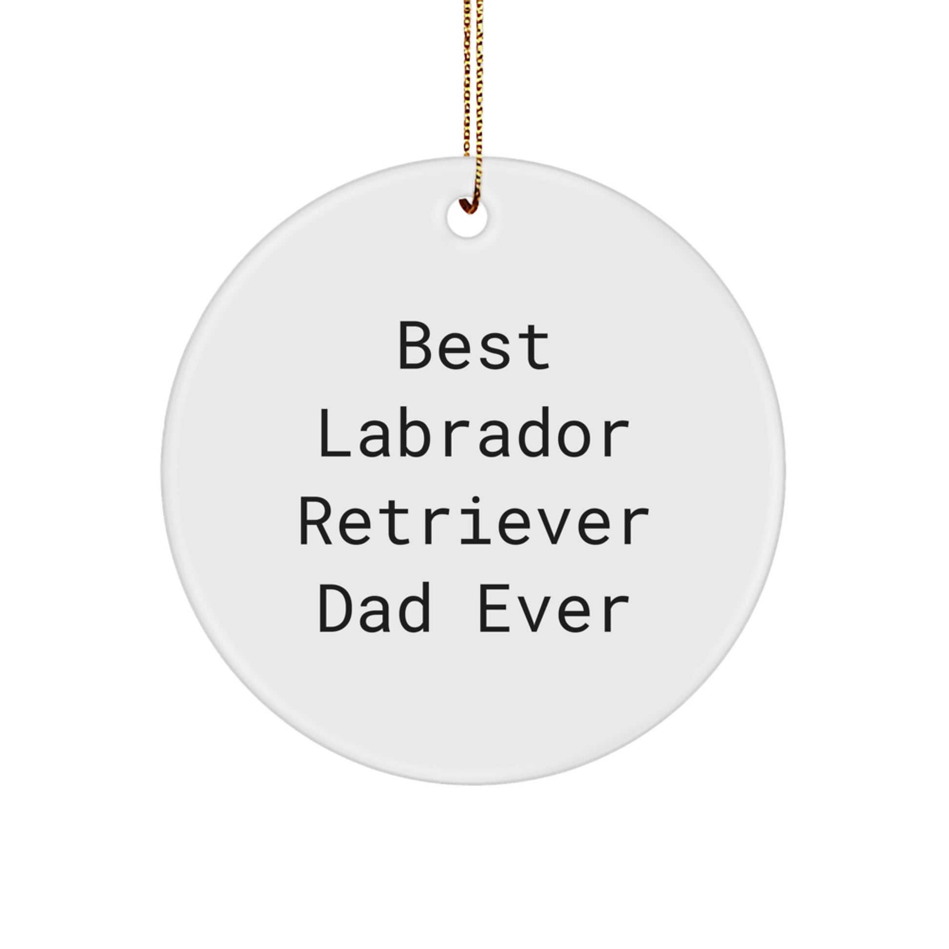 Labrador Retriever Dog Gifts, Funny Circle Ornament for Best Dad Ever, Christmas Unique Gifts from Friends - Image 1