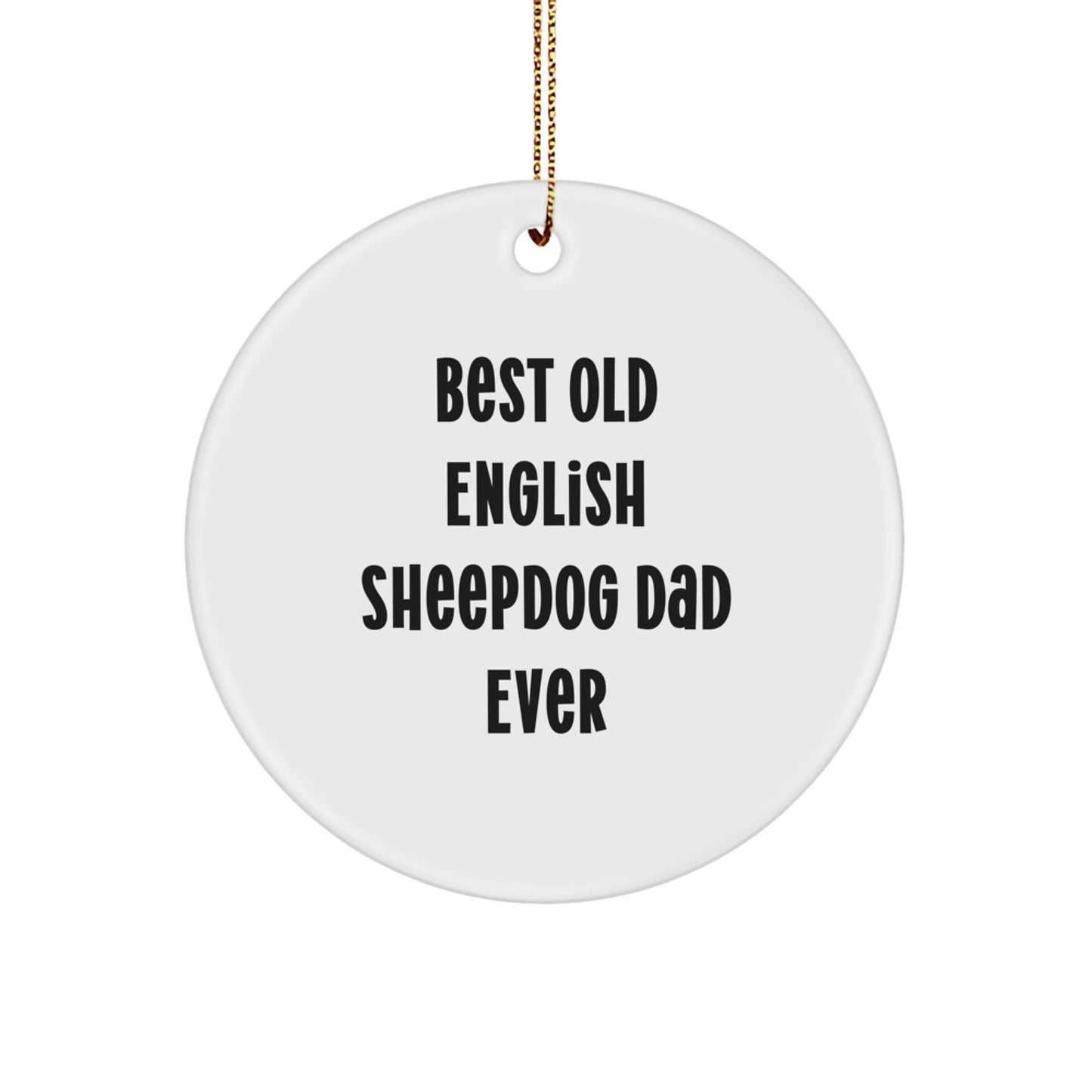 Old English Sheepdog Dad Ever Circle Ornament, Funny Gifts for Him, Christmas Unique Presents for Family and Friends from Mom, Dad, or Coworkers - Image 1