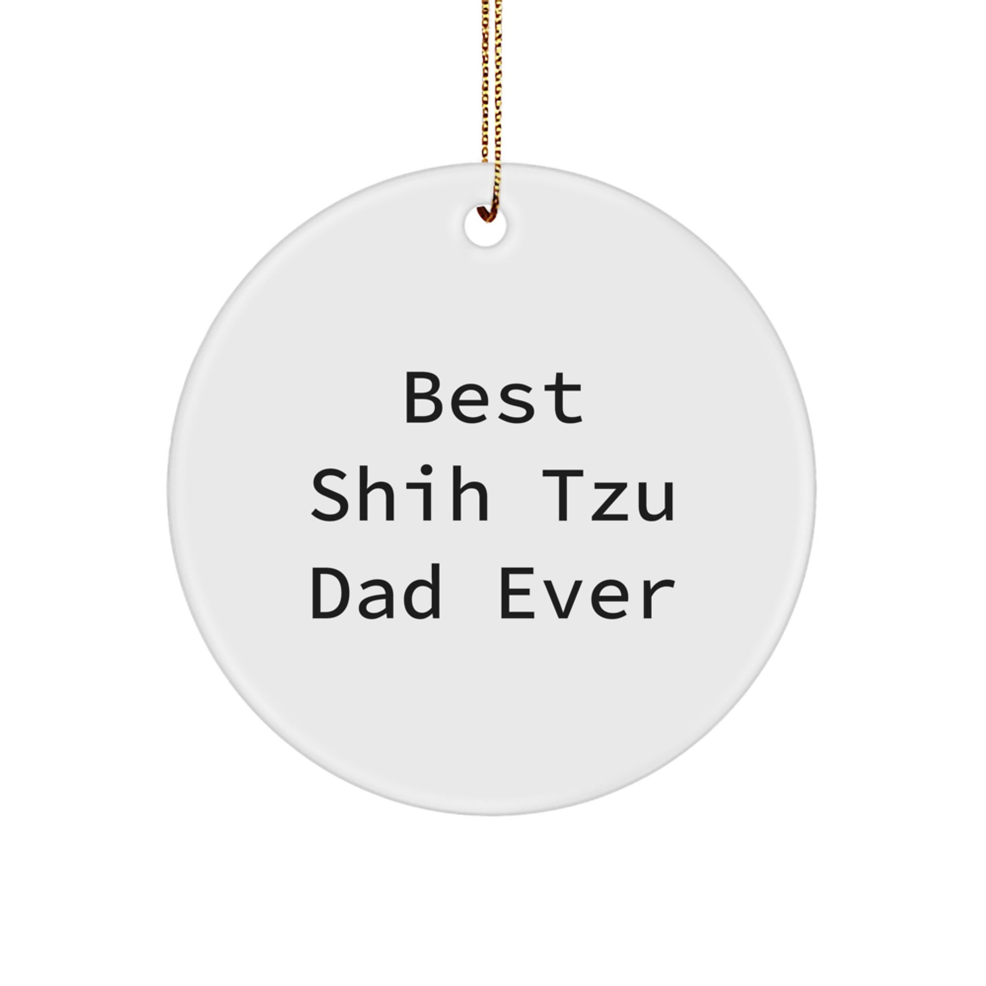 Shih Tzu Dog Gifts for Men, Funny 'Best Shih Tzu Dad Ever' Circle Ornament, White, Christmas Unique Gifts from Family - Image 1