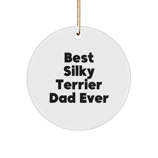 Funny Silky Terrier Dog Gifts for Dad - Best Silky Terrier Dad Ever Christmas Unique Ornaments Circle Ornament Gifts from Men Friends - Image 1