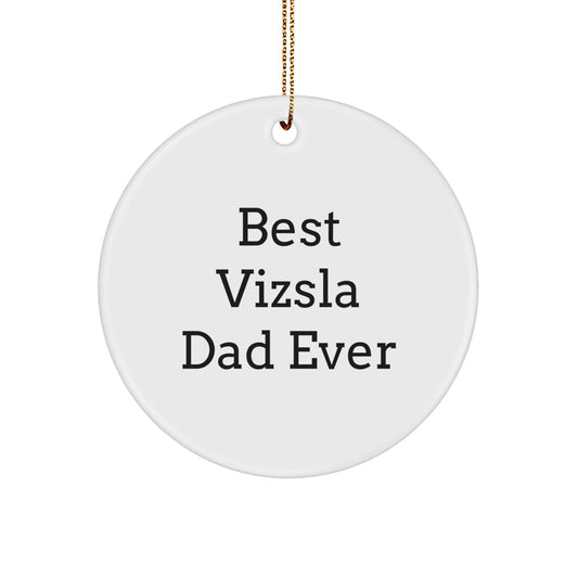 Vizsla Dog Dad Gifts from Friends - Best Vizsla Dad Ever Circle Ornament for Christmas - Image 1