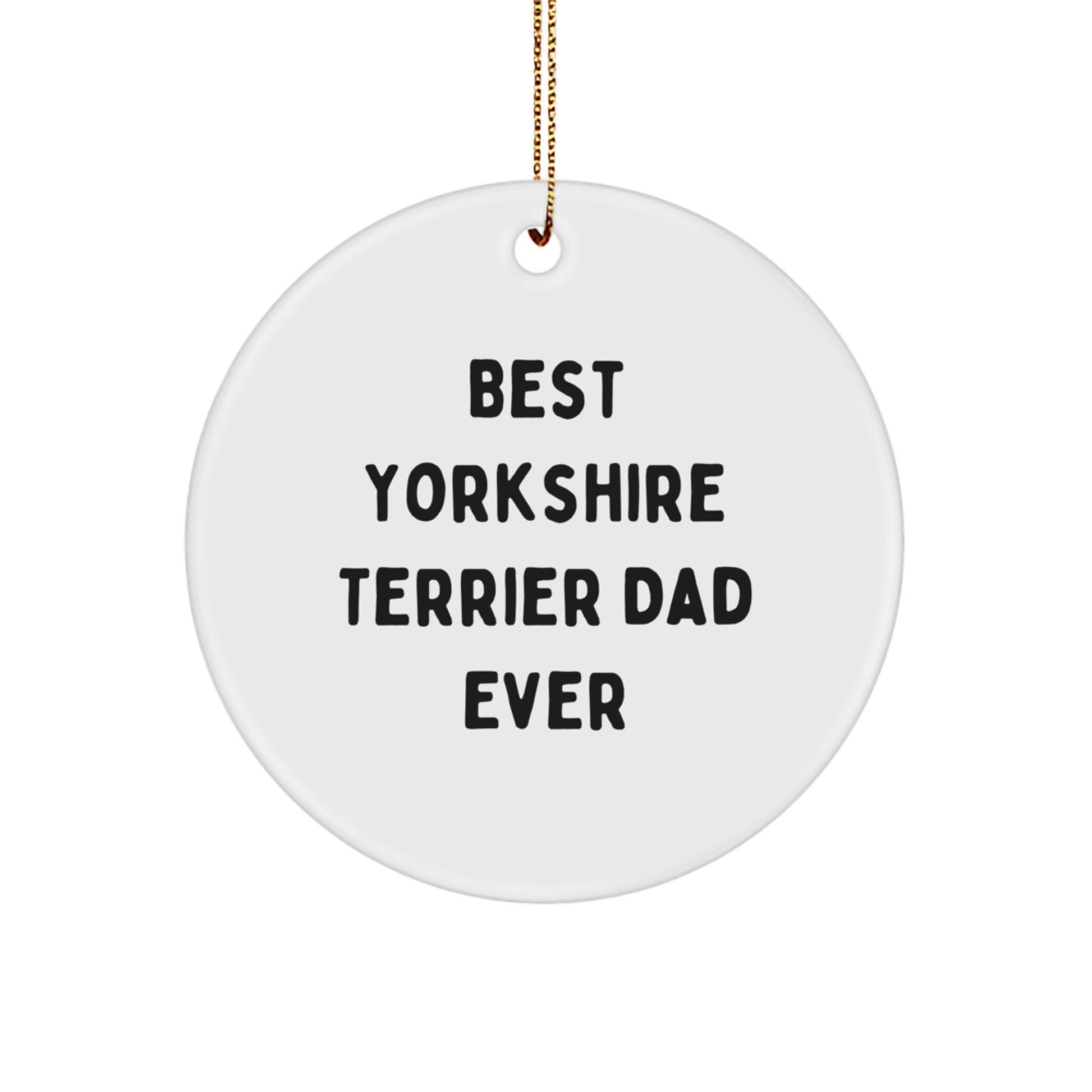 Funny Yorkshire Terrier Dog Circle Ornament Gifts from Men for Yorkshire Terrier Dog Lovers Best Yorkshire Terrier Dad Ever, Christmas Unique Gifts - Image 1