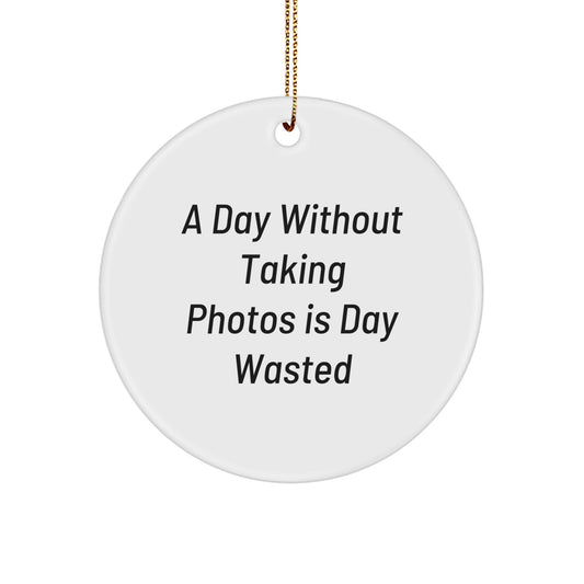Funny Taking Photos Gifts for Men from Friends, Circle Ornament White Christmas Unique Decorations with 'A Day Without Taking Photos Is Day Wasted' Quote - Image 1