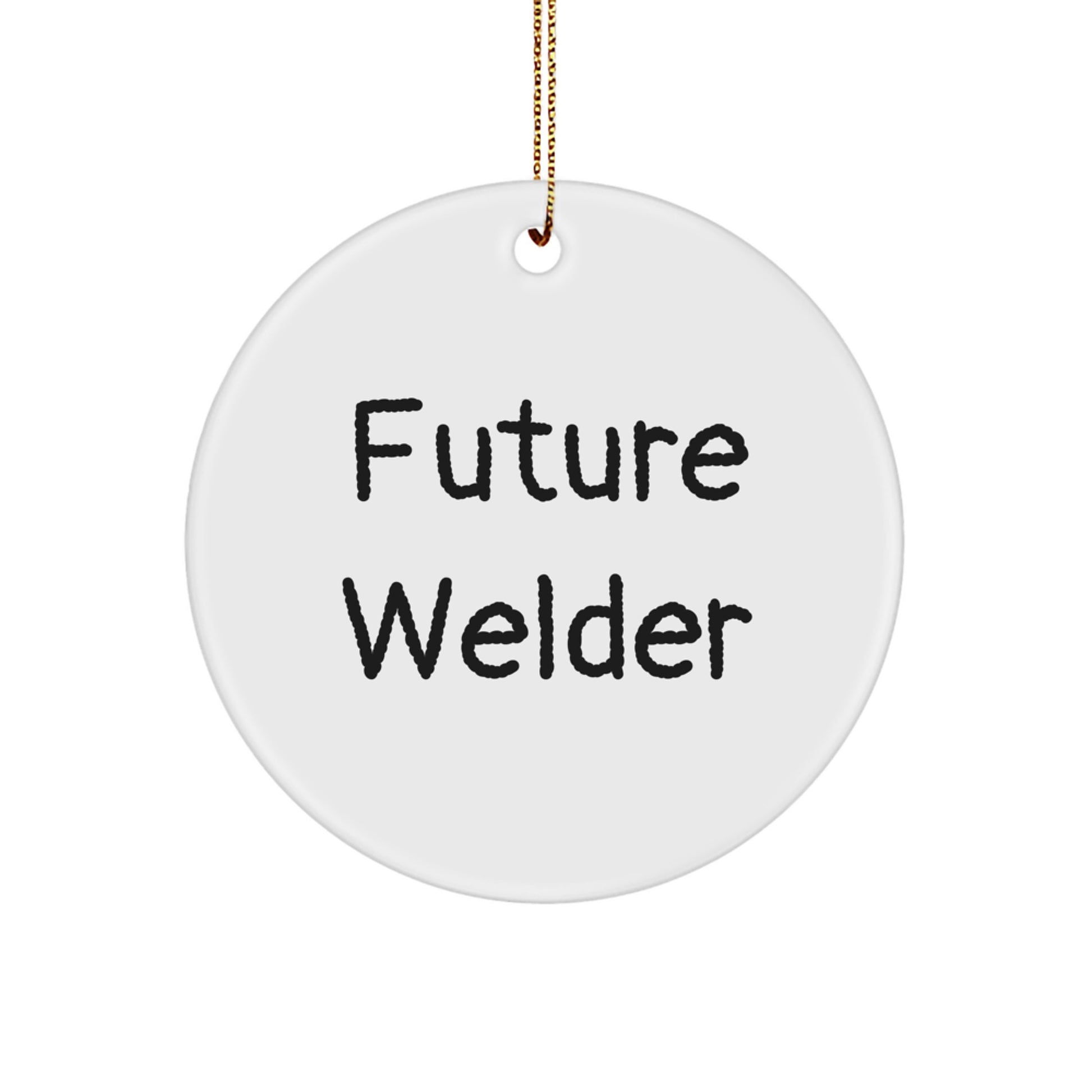 Funny Future Welder Quotes Circle Ornaments Gifts for Men from Family - Image 1