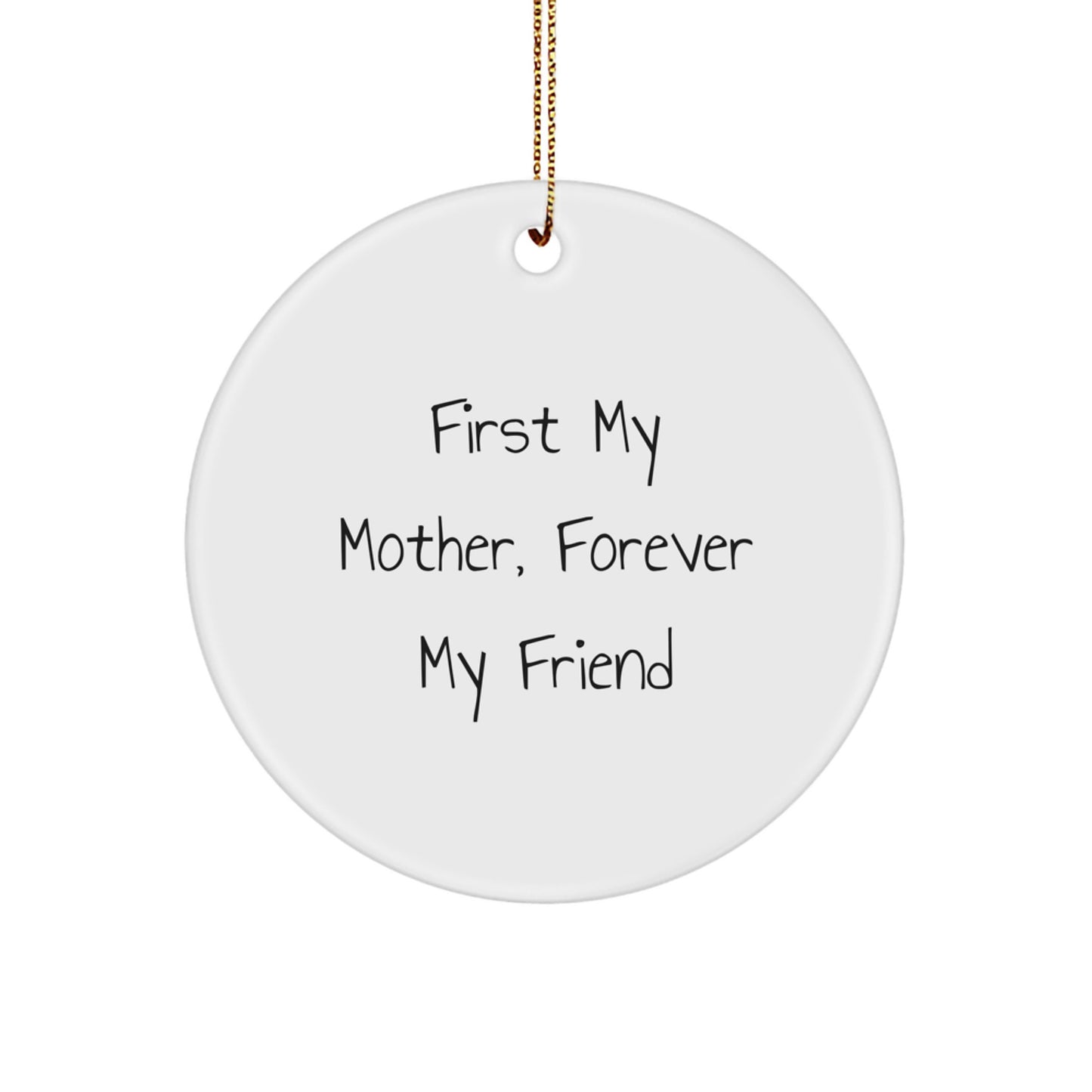 Funny Mother's Love Circle Ornament, Gifts from Men to Mother, First My Mother, Forever My Friend, Christmas Unique Gifts - Image 1