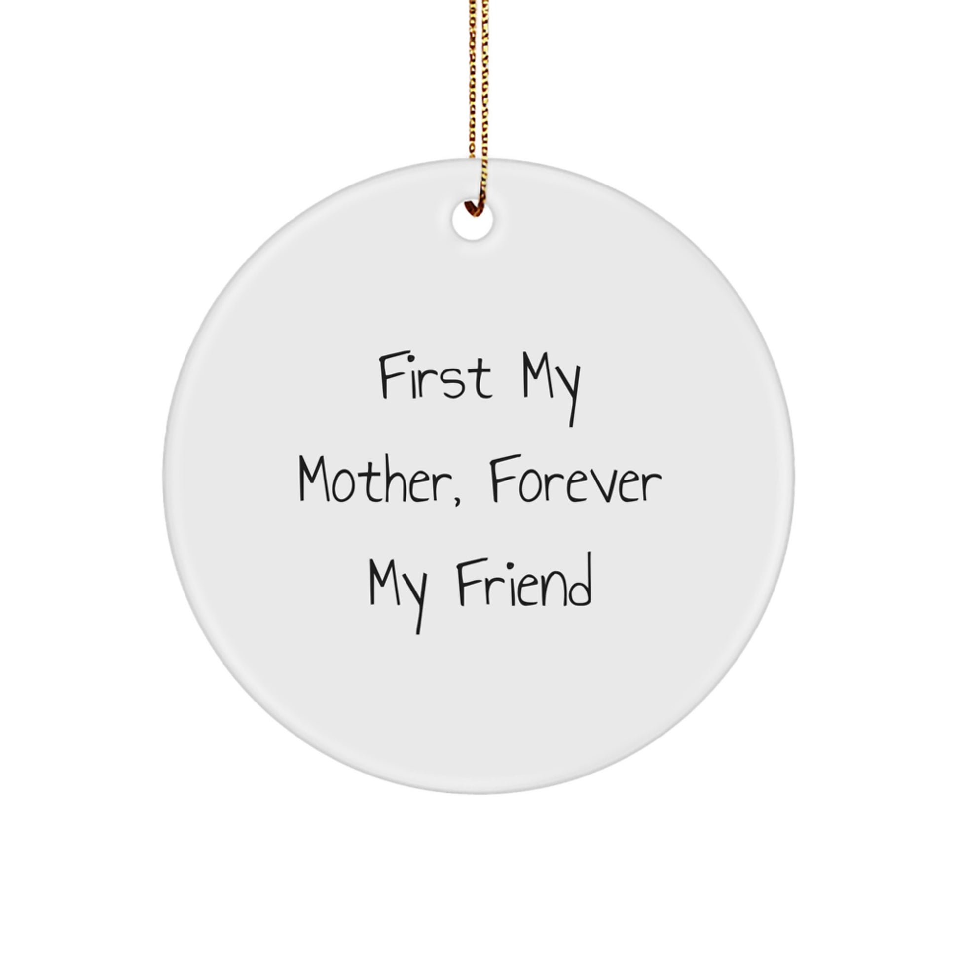 Funny Mother's Love Circle Ornament, Gifts from Men to Mother, First My Mother, Forever My Friend, Christmas Unique Gifts - Image 1