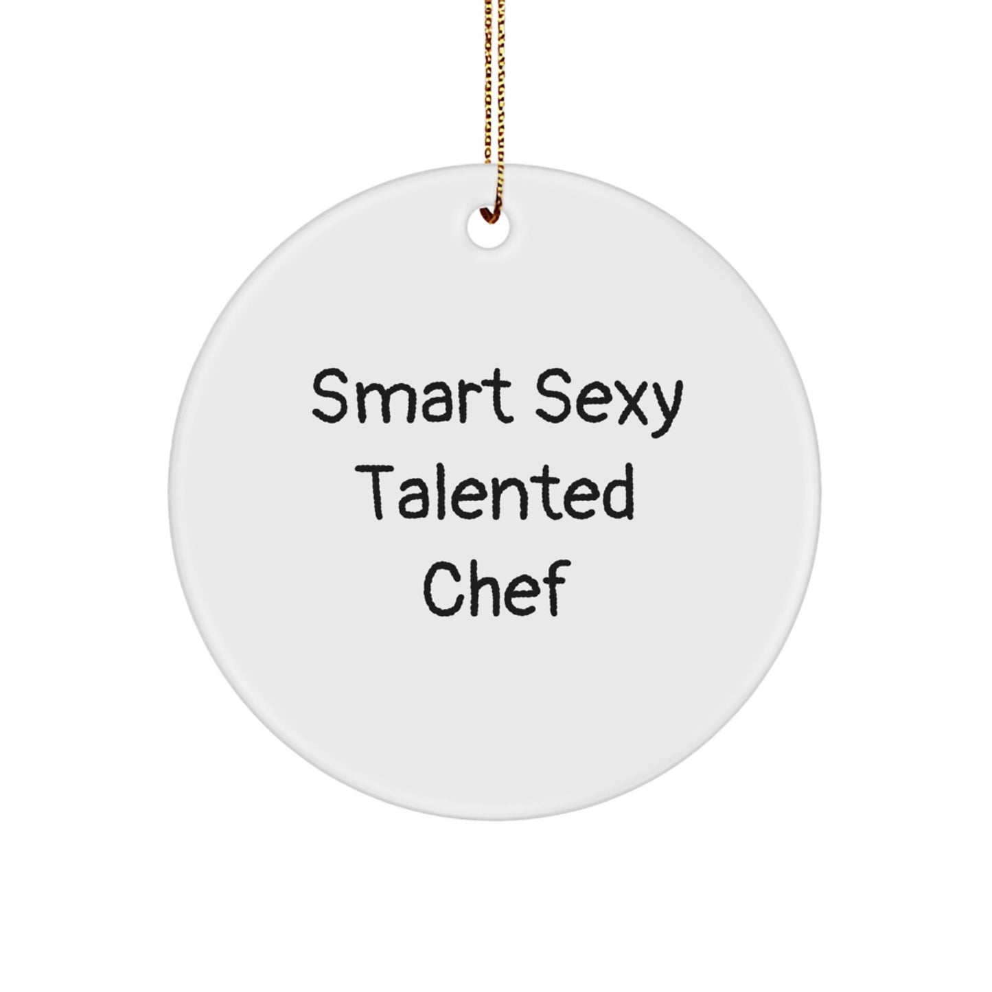 Funny Chef Gifts for Men, Women, Family, Friends - Smart Sexy Talented Chef Circle Ornament, Christmas Unique Decorations - Image 1