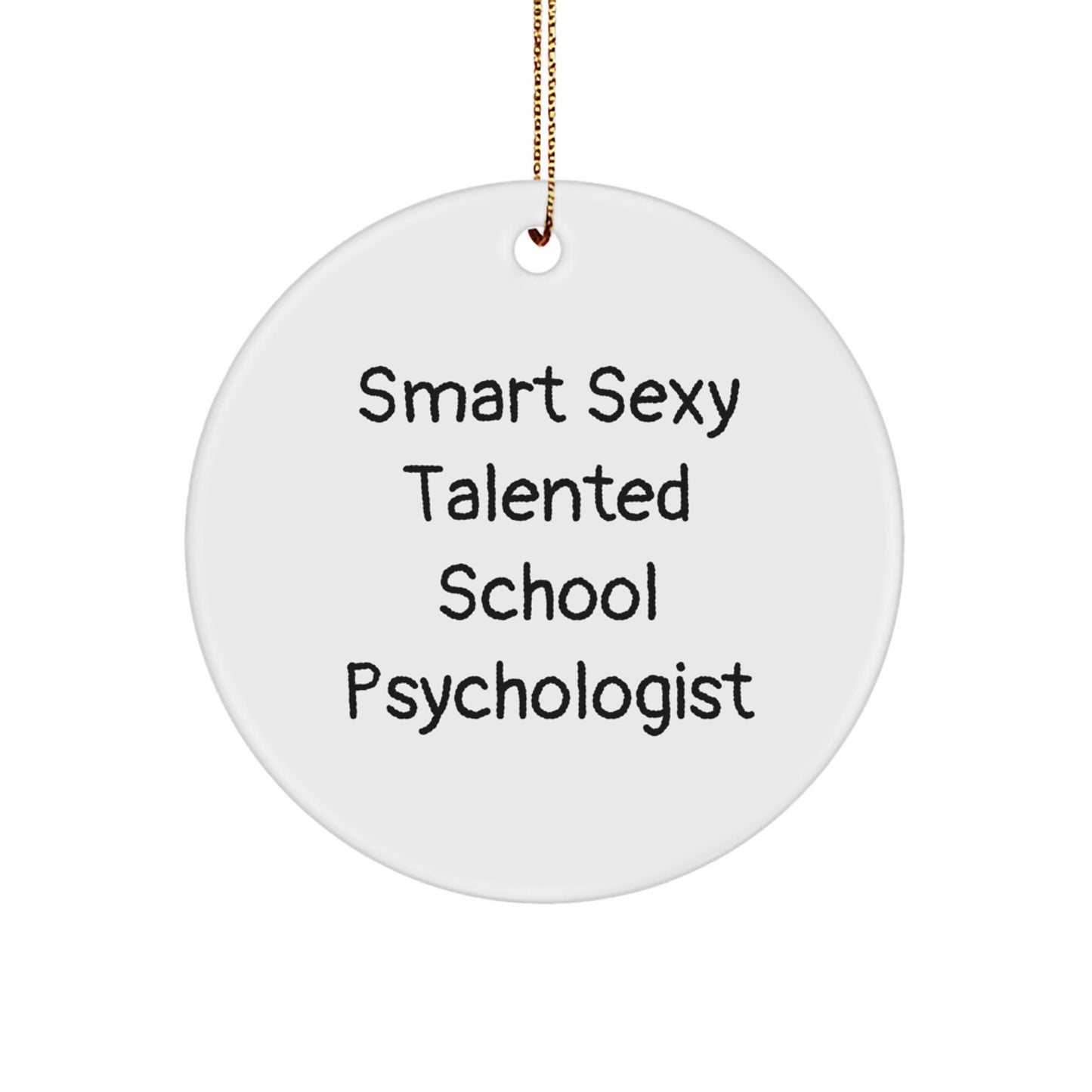 Funny School Psychologist Gifts from Men for Women or Coworkers - Smart Sexy Talented, Circle Ornament for Christmas Unique Gifts - Image 1