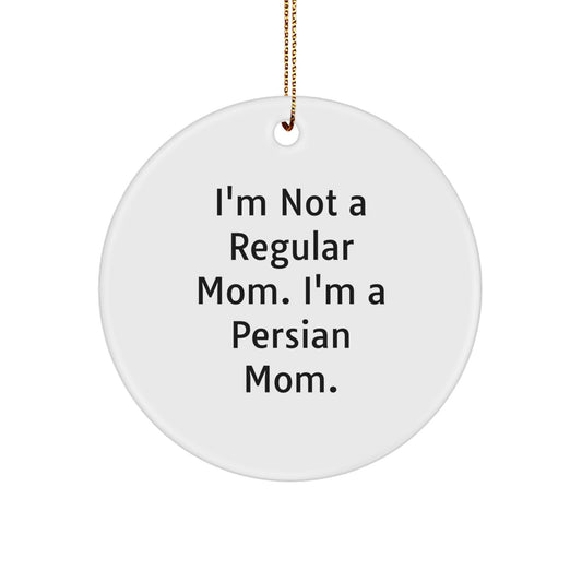Funny Persian Cat Gifts from Mom for Christmas Unique Circle Ornaments, I'm Not A Regular Mom. I'm A Persian Mom. - Image 1